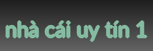 nhà cái uy tín 1